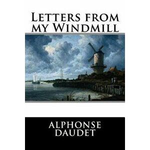 Letters from my Windmill, Paperback - Alphonse Daudet imagine