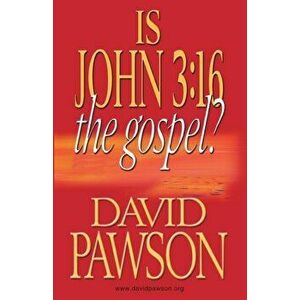 Is John 3: 16 the Gospel?, Paperback - David Pawson imagine