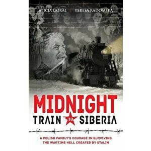 Midnight Train to Siberia, Paperback - Teresa Radomska imagine