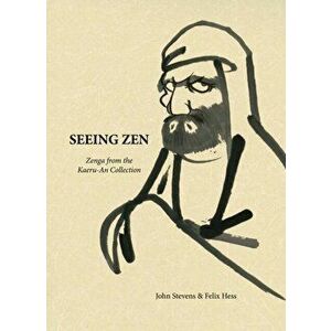Seeing Zen: Zenga from the Kaeru-An Collection, Hardcover - John Stevens imagine