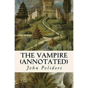 The Vampire (annotated), Paperback - John Polidori imagine