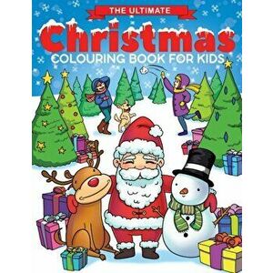 The Ultimate Christmas Colouring Book for Kids: Fun Children's Christmas Gift or Present for Toddlers & Kids - 50 Beautiful Pages to Colour with Santa imagine