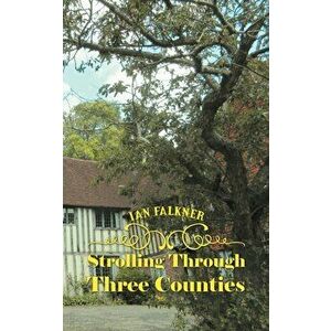 Strolling Through Three Counties, Paperback - Ian Falkner imagine