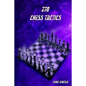 270 Chess Tactics, Paperback - Fire Chess imagine