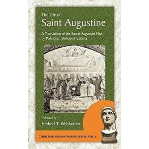 The Life of Saint Augustine: A Translation of the Sancti Augustini Vita by Possidius, Bishop of Calama, Paperback - Possidius imagine