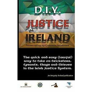 D.I.Y. Justice in Ireland - Prosecuting by Common Informer, Paperback - Stephen T. Manning imagine