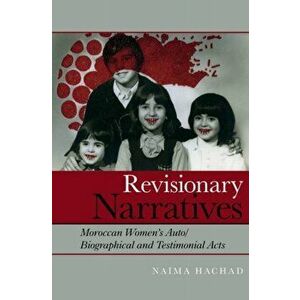 Revisionary Narratives: Moroccan Women's Auto/Biographical and Testimonial Acts, Hardcover - Na ma Hachad imagine