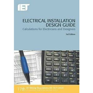 Electrical Installation Design Guide: Calculations for Electricians and Designers, Paperback - The Institution of Engineering and Techn imagine