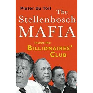 The Stellenbosch Mafia: Inside the Billionaires' Club, Paperback - Pieter H. du Toit imagine
