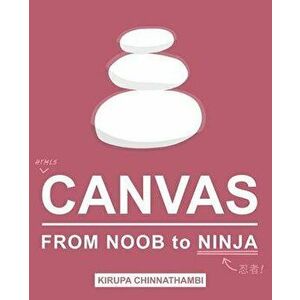 HTML5 Canvas: From Noob to Ninja, Paperback - Kirupa Chinnathambi imagine