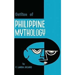 Outline of Philippine Mythology, Paperback - F. Landa Jocano imagine