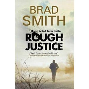 Rough Justice: A New Canadian Crime Series, Paperback - Brad Smith imagine