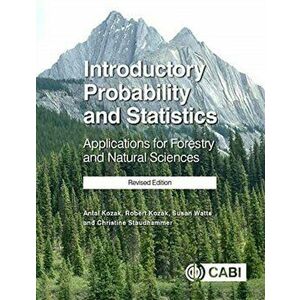 Introductory Probability and Statistics: Applications for Forestry and Natural Sciences, Paperback - Robert A. Kozak imagine