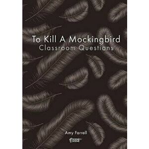 To Kill a Mockingbird Classroom Questions, Paperback - Amy Farrell imagine