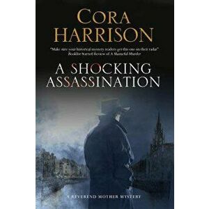 A Shocking Assassination: A Reverend Mother Mystery Set in 1920s' Ireland, Paperback - Cora Harrison imagine