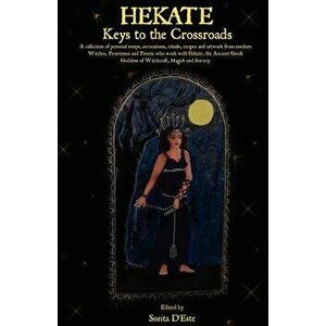 Hekate: Keys to the Crossroads, Paperback - Sorita D'Este imagine