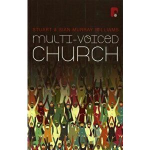 Multi-voiced Church, Paperback - Stuart Murray imagine
