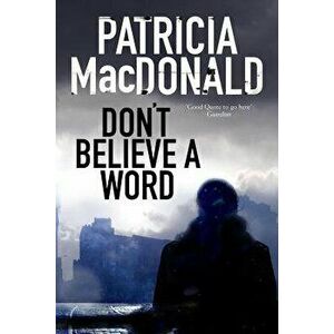 Don't Believe a Word: A Novel of Psychological Suspense, Paperback - Patricia MacDonald imagine