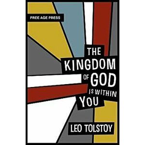 The Kingdom of God Is Within You, Hardcover - Leo Nikolayevich Tolstoy imagine