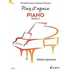 Play It Again: Piano Book 2: The Perfect Way to Rediscover the Piano, Paperback - Melanie Spanswick imagine