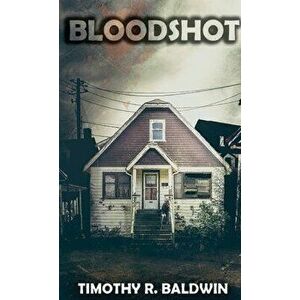Bloodshot, Hardcover - Timothy R. Baldwin imagine