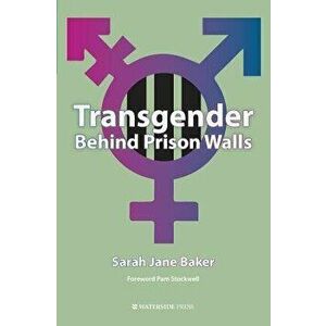 Transgender Behind Prison Walls, Paperback - Sarah Jane Baker imagine