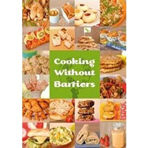 Cooking Without Barriers: Recipes by Children for Every Hungry Child, Paperback - A. World Without Barriers imagine