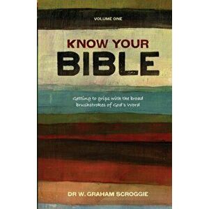 Know Your Bible, Paperback - Graham W. Scroogie imagine