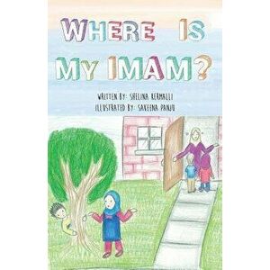 Where Is My Imam?, Paperback - Shelina Kermalli imagine