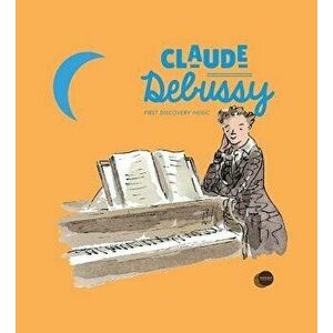 Claude Debussy, Hardcover - Pierre Babin imagine