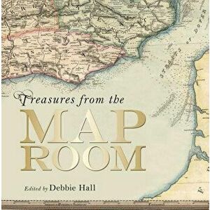 Treasures from the Map Room: A Journey Through the Bodleian Collections, Hardcover - Debbie Hall imagine