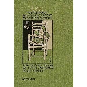 Abc: An Alphabet: Written and Pictured by Mrs. Arthur Gaskin, Hardcover - George Gaskin imagine