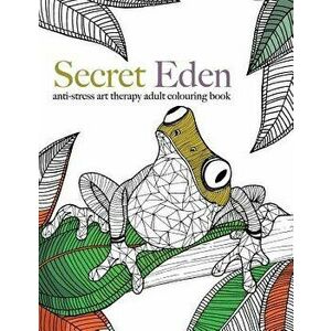 Secret Eden: Anti-Stress Art Therapy Colouring Book, Paperback - Christina Rose imagine