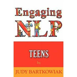 Nlp for Teens, Paperback - Judy Bartkowiak imagine