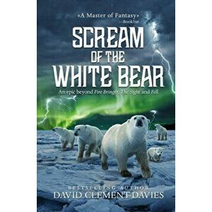 Scream of The White Bear, Paperback - David Clement-Davies imagine