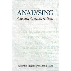 Analysing Casual Conversation, Paperback - Suzanne Eggins imagine