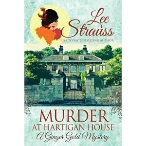Murder at Hartigan House: a cozy historical mystery, Paperback - Lee Strauss imagine