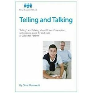 Telling & Talking 17+ years - A Guide for Parents, Paperback - Donor Conception Network imagine