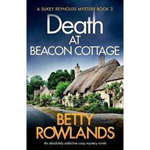 Death at Beacon Cottage: An absolutely addictive cozy mystery novel, Paperback - Betty Rowlands imagine