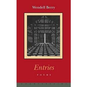 Entries, Paperback - Wendell Berry imagine