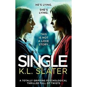 Single: A totally gripping psychological thriller full of twists, Paperback - K. L. Slater imagine