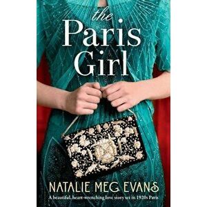 The Paris Girl: A beautiful, heart-wrenching love story set in 1920s Paris, Paperback - Natalie Meg Evans imagine