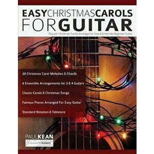 Easy Christmas Carols For Guitar: Popular Christmas Carols Arranged for Solo & Ensemble Beginner Guitar, Paperback - Paul Kean imagine