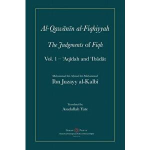 Al-Qawanin al-Fiqhiyyah: The Judgments of Fiqh, Paperback - Abu'l-Qasim Ibn Juzayy Al-Kalbi imagine