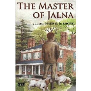 The Master of Jalna, Paperback - Mazo de la Roche imagine