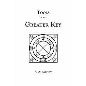 Tools of the Greater Key, Paperback - S. Aldarnay imagine