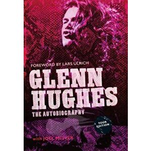 Glenn Hughes: The Autobiography [TOUR EDITION], Hardcover - Glenn Hughes imagine