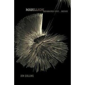 Marillion: Separated Out ... Redux, Paperback - Jon Collins imagine