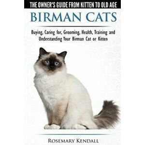 Birman Cats - The Owner's Guide from Kitten to Old Age - Buying, Caring For, Grooming, Health, Training, and Understanding Your Birman Cat or Kitten, imagine