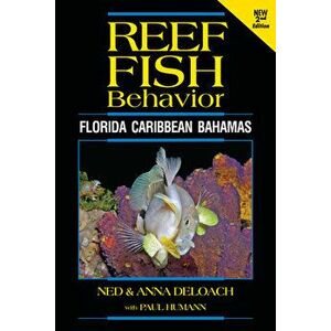 Reef Fish Behavior - Florida Caribbean Bahamas - 2nd Edition, Paperback - Ned Deloach imagine